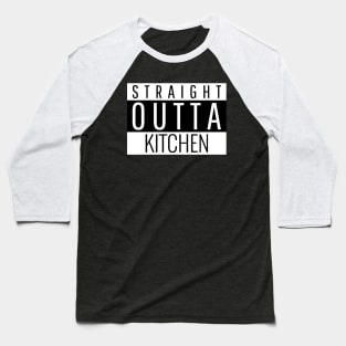 Straight Outta Kitchen Baseball T-Shirt